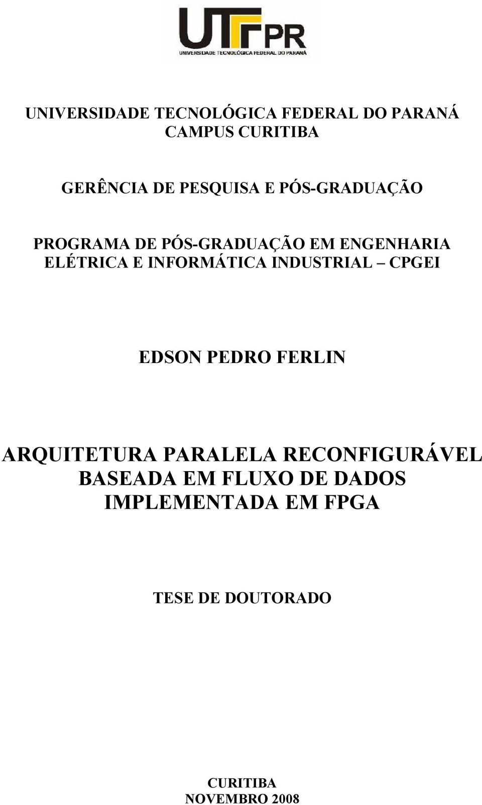 INDUSTRIAL CPGEI EDSON PEDRO FERLIN ARQUITETURA PARALELA RECONFIGURÁVEL BASEADA