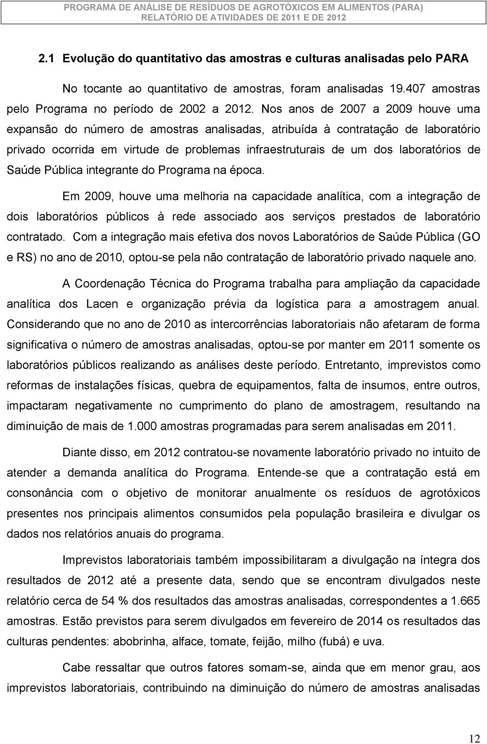 Saúde Pública integrante do Programa na época.