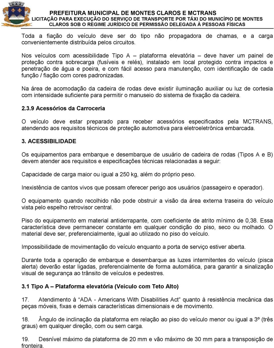 poeira, e com fácil acesso para manutenção, com identificação de cada função / fiação com cores padronizadas.