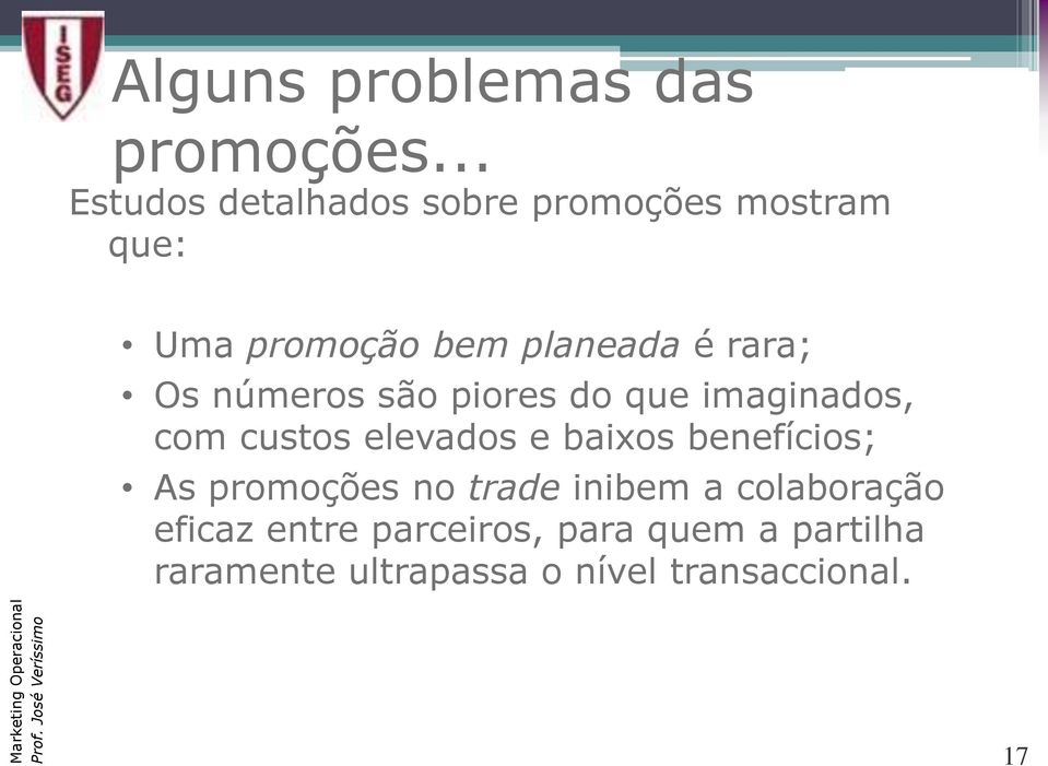 rara; Os números são piores do que imaginados, com custos elevados e baixos