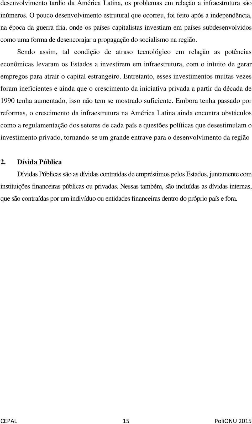 desencorajar a propagação do socialismo na região.