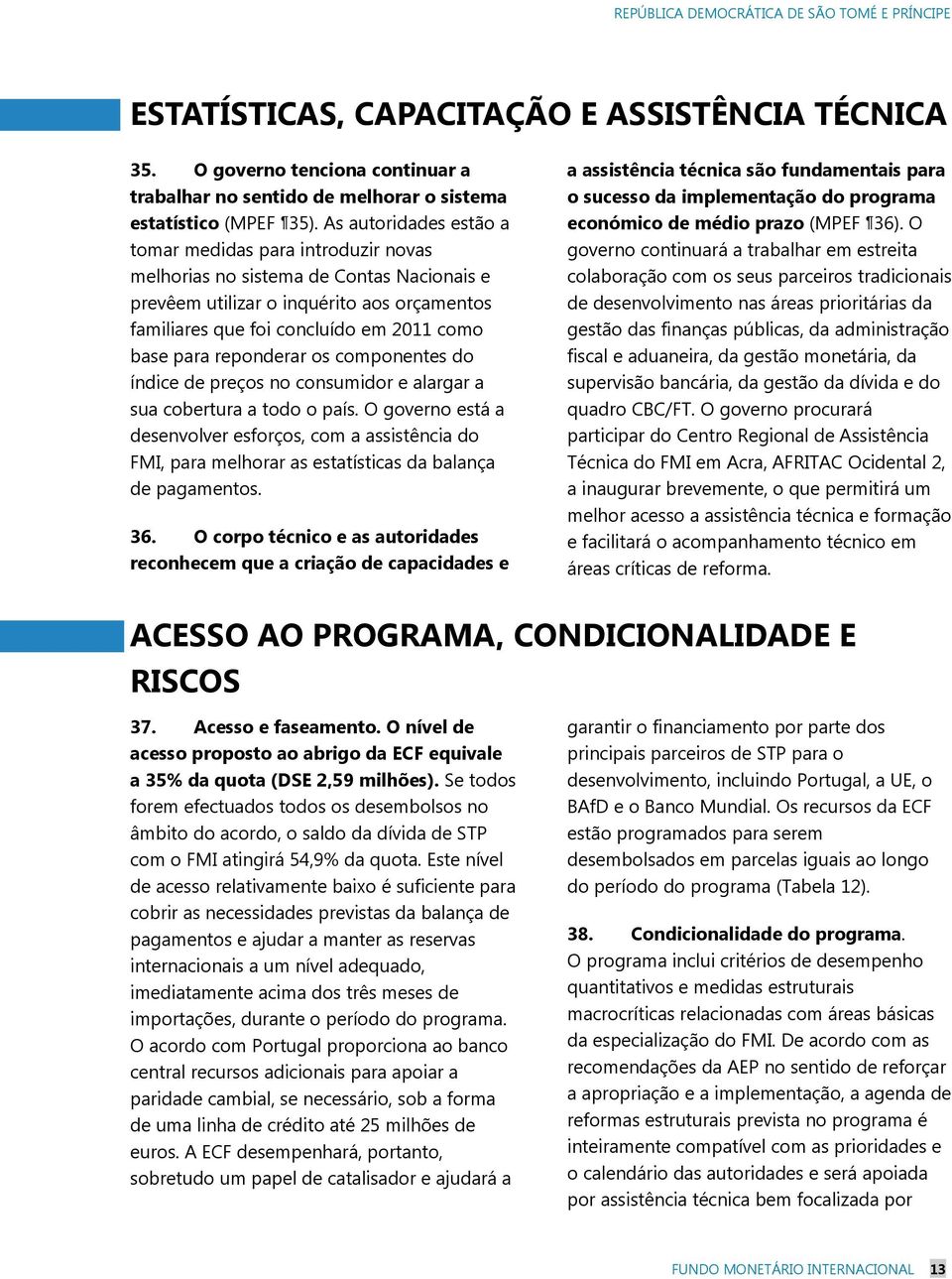 reponderar os componentes do índice de preços no consumidor e alargar a sua cobertura a todo o país.