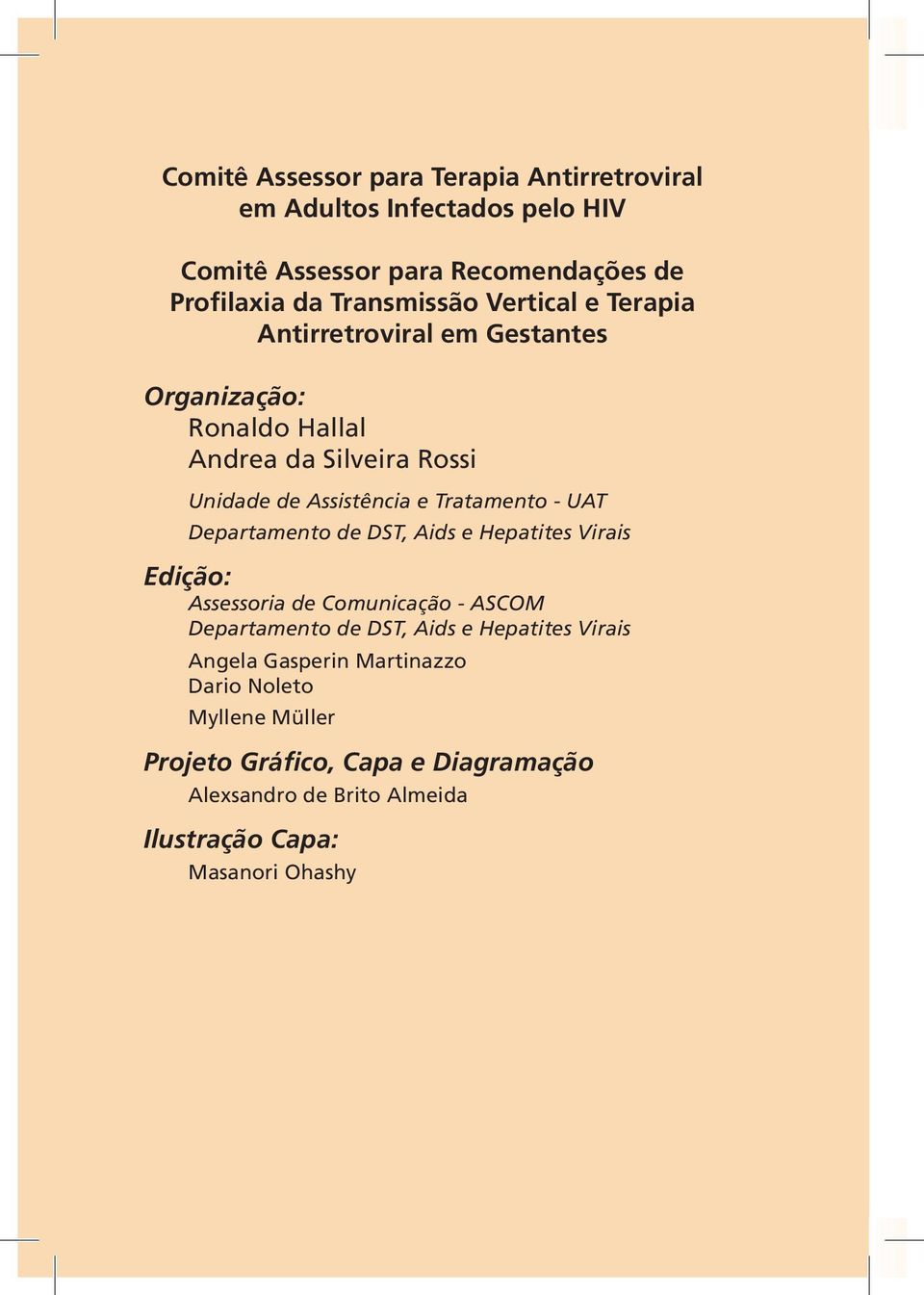 UAT Departamento de DST, Aids e Hepatites Virais Edição: Assessoria de Comunicação - ASCOM Departamento de DST, Aids e Hepatites Virais