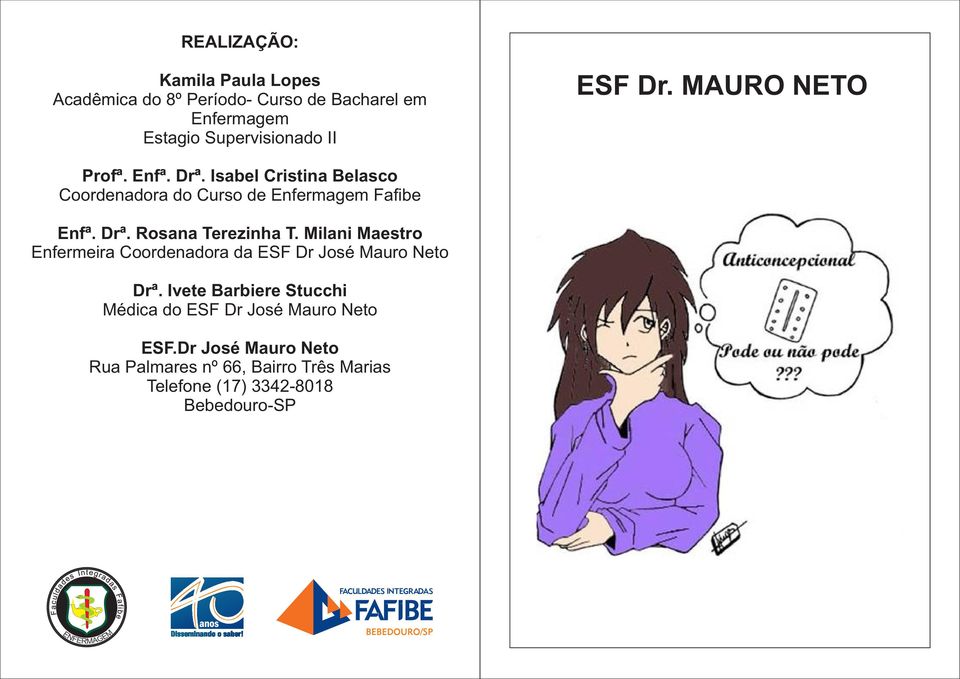 Milani Maestro Enfermeira Coordenadora da ESF Dr José Mauro Neto Drª.