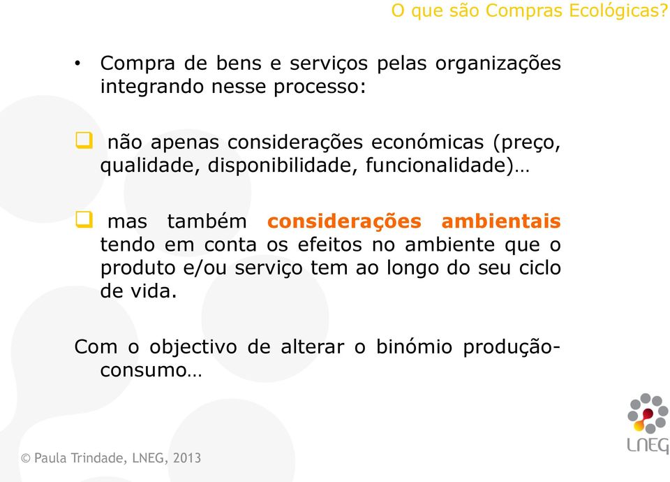 considerações económicas (preço, qualidade, disponibilidade, funcionalidade) mas também