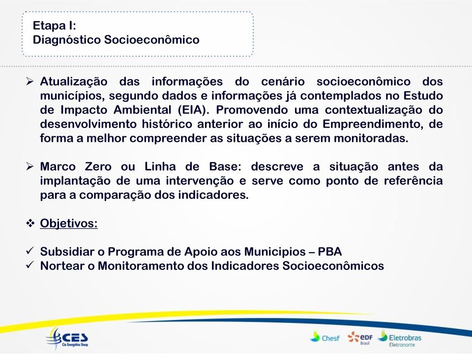 Promovendo uma contextualização do desenvolvimento histórico anterior ao início do Empreendimento, de forma a melhor compreender as situações a serem