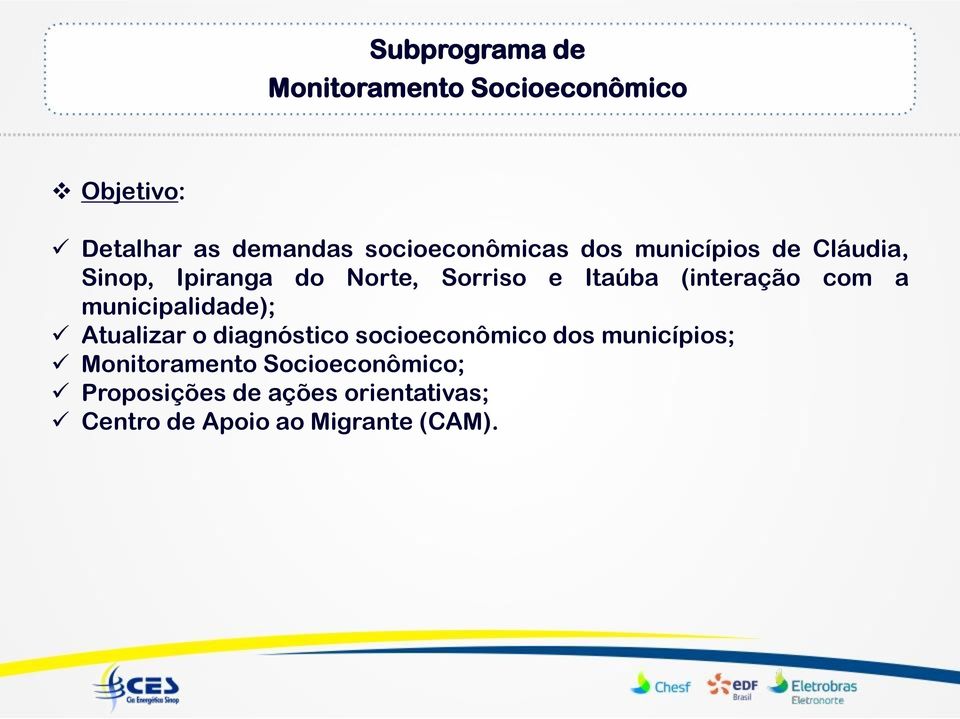 (interação com a municipalidade); Atualizar o diagnóstico socioeconômico dos