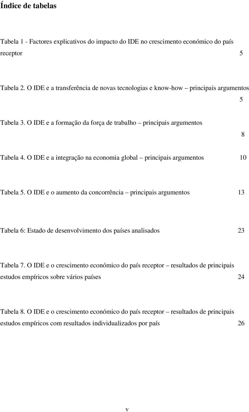 O IDE e a integração na economia global principais argumentos 10 Tabela 5.