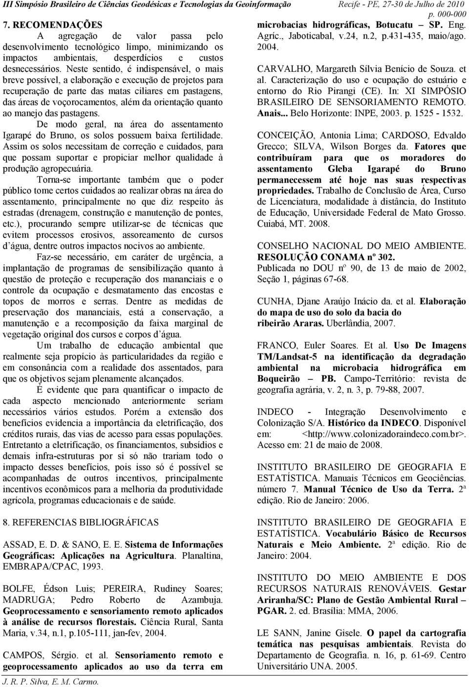 et breve possível, a elaboração e execução de projetos para al. Caracterização do uso e ocupação do estuário e recuperação de parte das matas ciliares em pastagens, entorno do Rio Pirangi (CE).