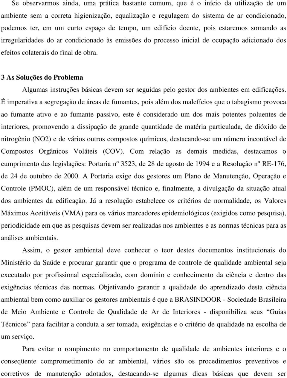 3 As Soluções do Problema Algumas instruções básicas devem ser seguidas pelo gestor dos ambientes em edificações.