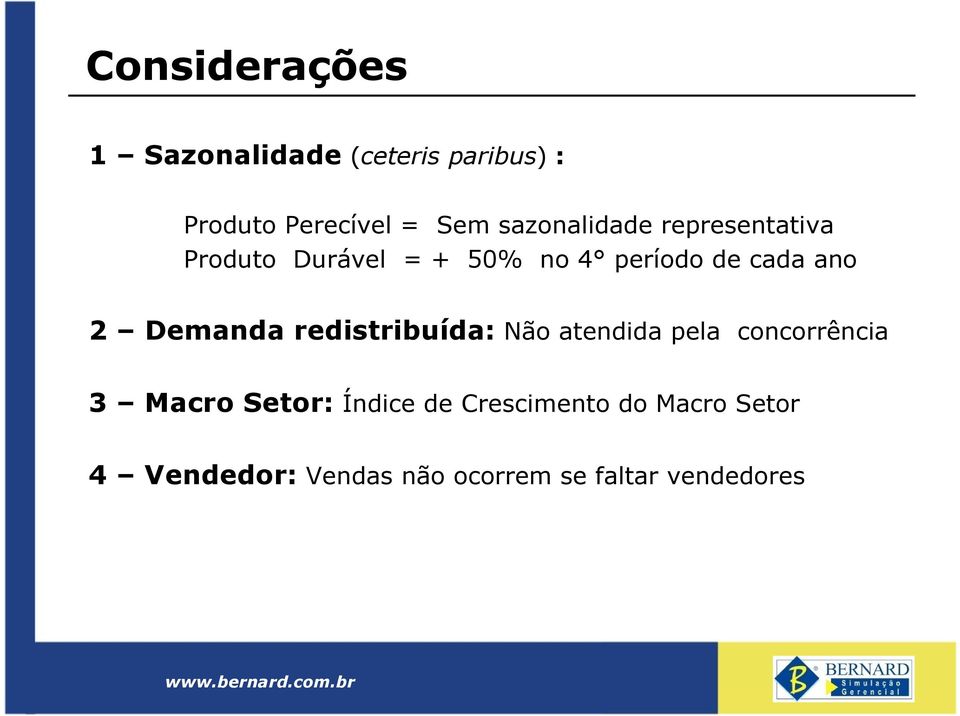 2 Demanda redistribuída: Não atendida pela concorrência 3 Macro Setor: Índice