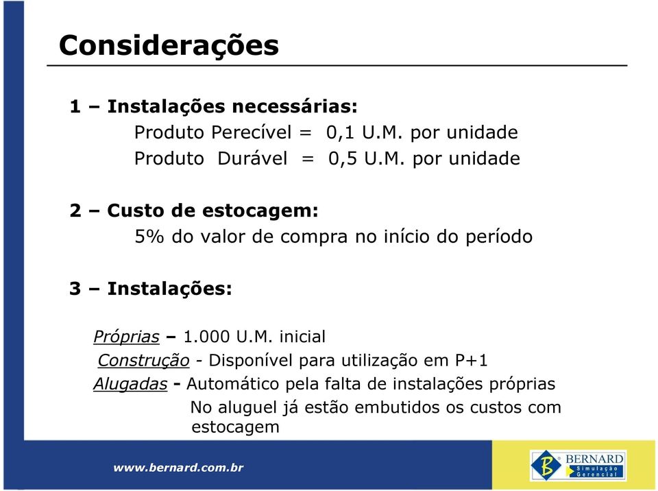 por unidade 2 Custo de estocagem: 5% do valor de compra no início do período 3 Instalações: