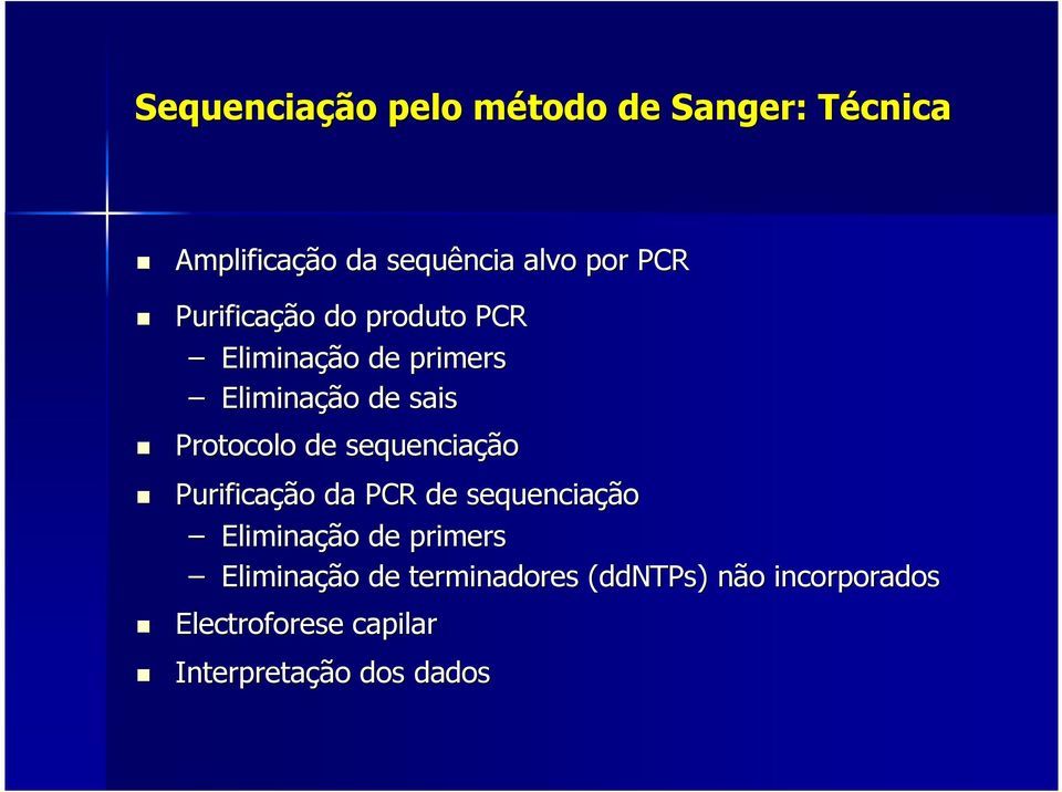 sequenciação Purificação da PCR de sequenciação Eliminação de primers Eliminação de