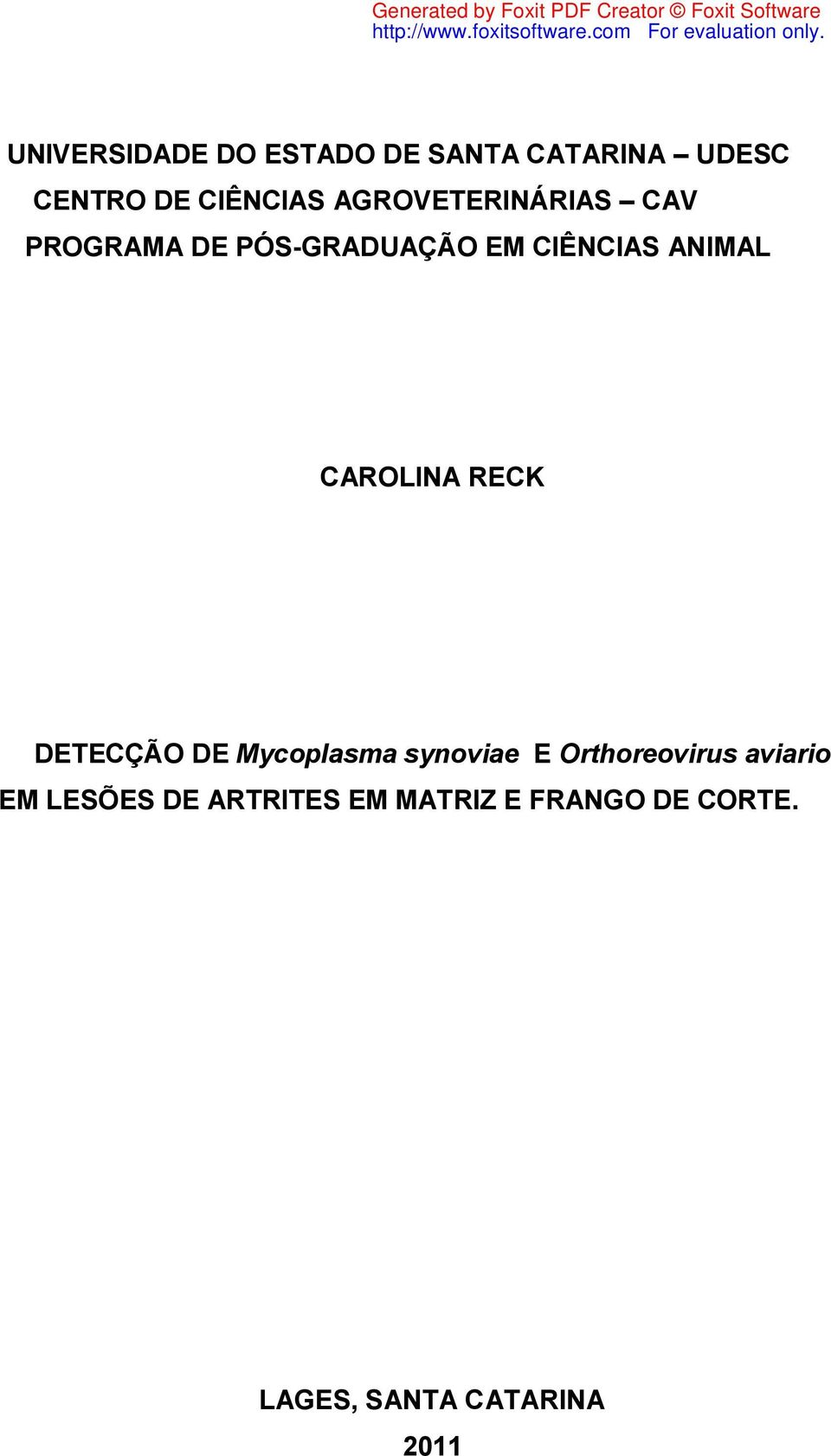 CAROLINA RECK DETECÇÃO DE Mycoplasma synoviae E Orthoreovirus aviario