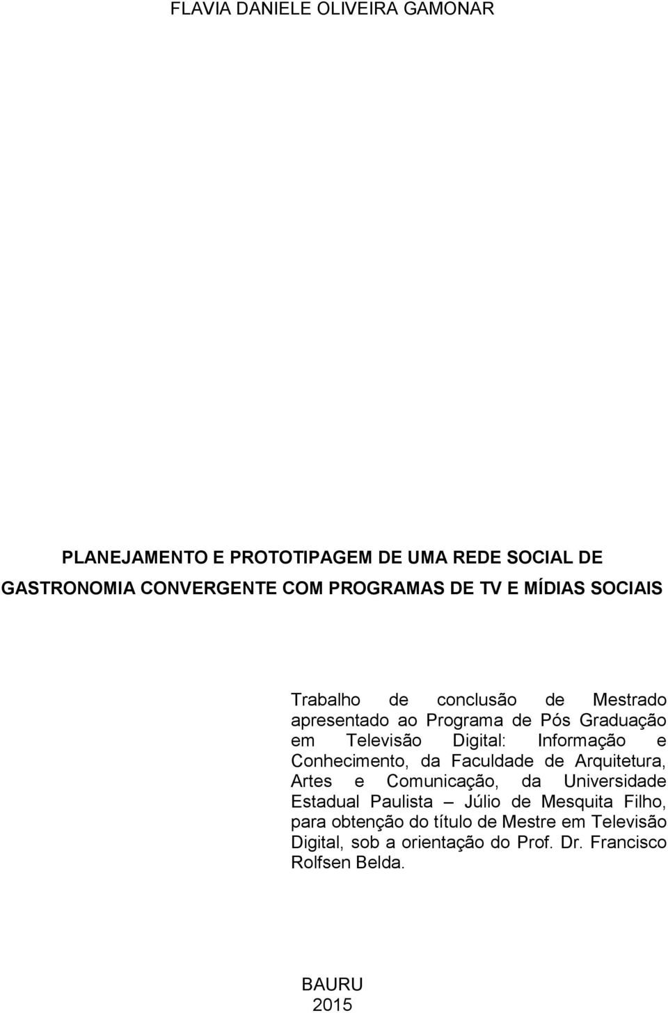 Informação e Conhecimento, da Faculdade de Arquitetura, Artes e Comunicação, da Universidade Estadual Paulista Júlio de