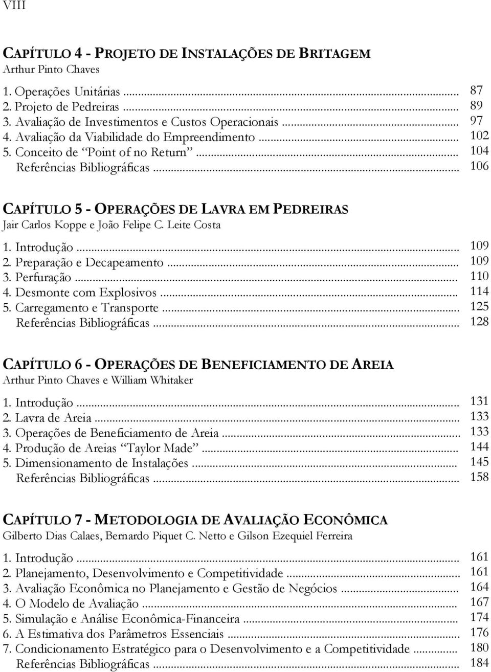 Preparação e Decapeamento... 3. Perfuração... 4. Desmonte com Explosivos... 5. Carregamento e Transporte... Referências Bibliográficas.