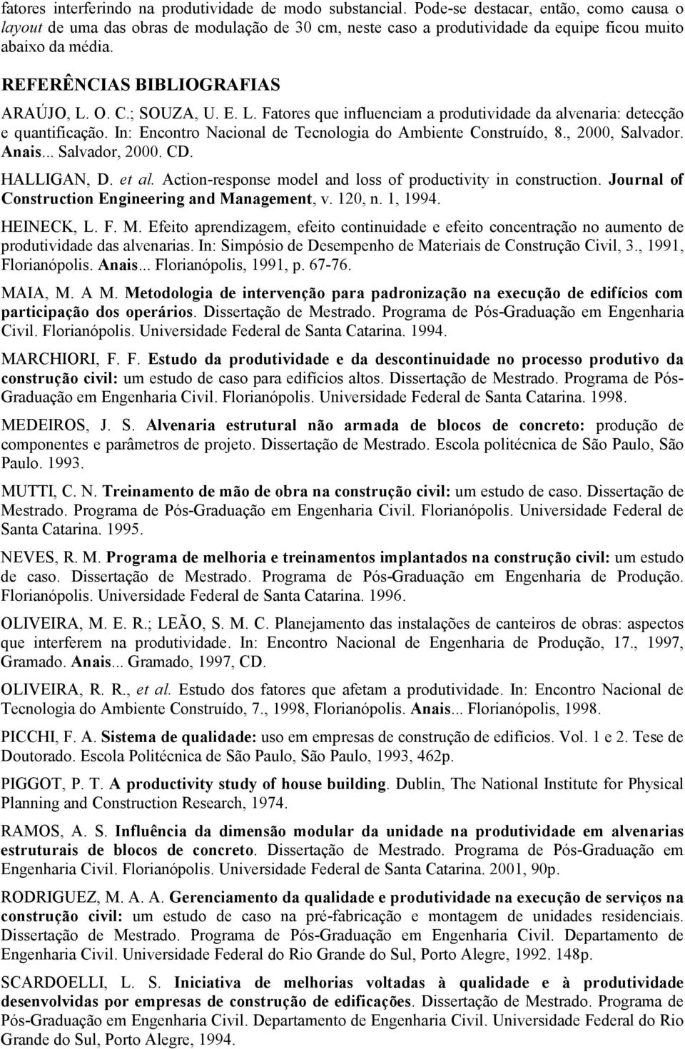 ; SOUZA, U. E. L. Fatores que influenciam a produtividade da alvenaria: detecção e quantificação. In: Encontro Nacional de Tecnologia do Ambiente Construído, 8., 2000, Salvador. Anais... Salvador, 2000.