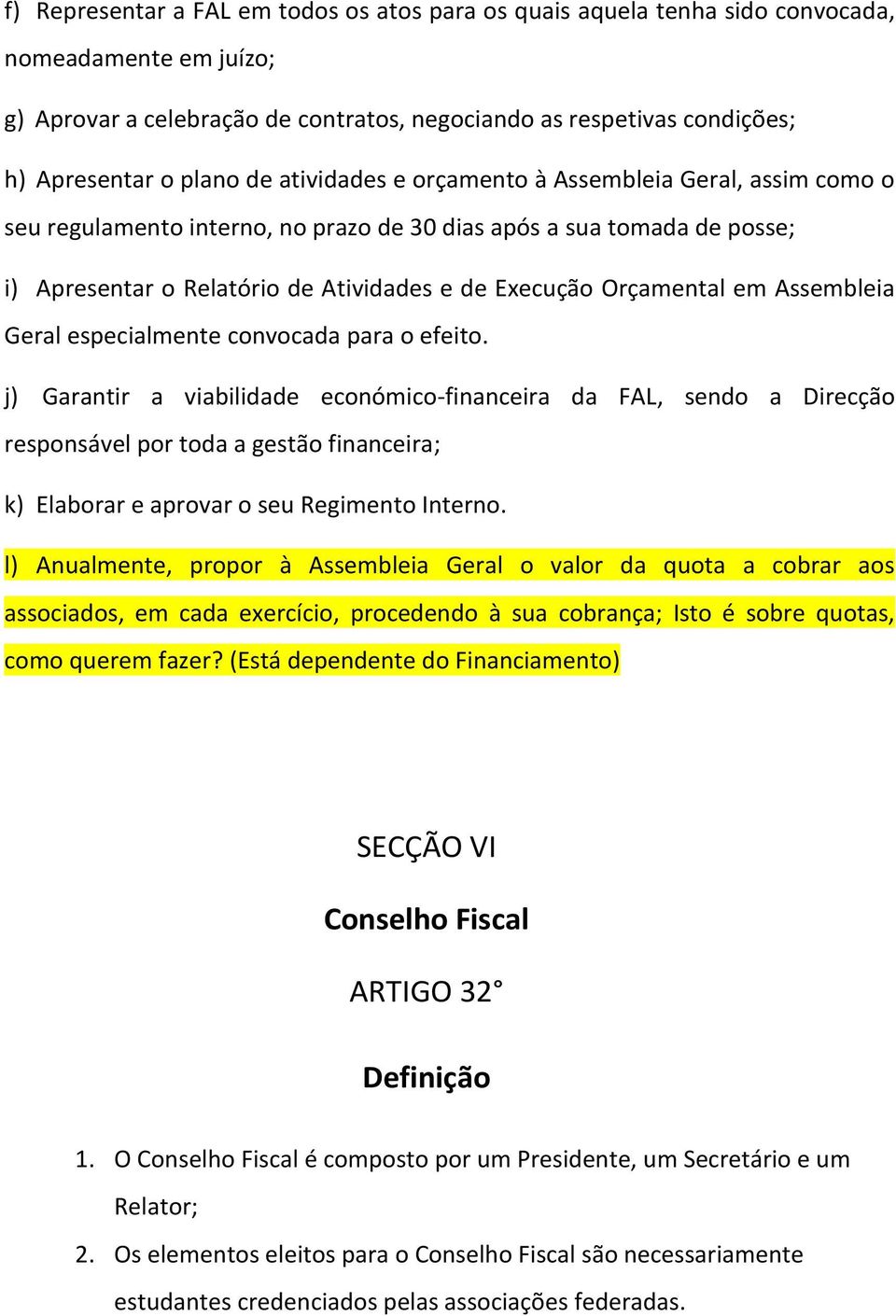 Assembleia Geral especialmente convocada para o efeito.