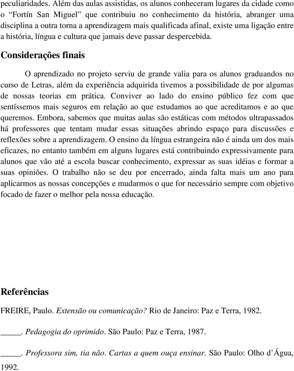 qualificada afinal, existe uma ligação entre a história, língua e cultura que jamais deve passar despercebida.