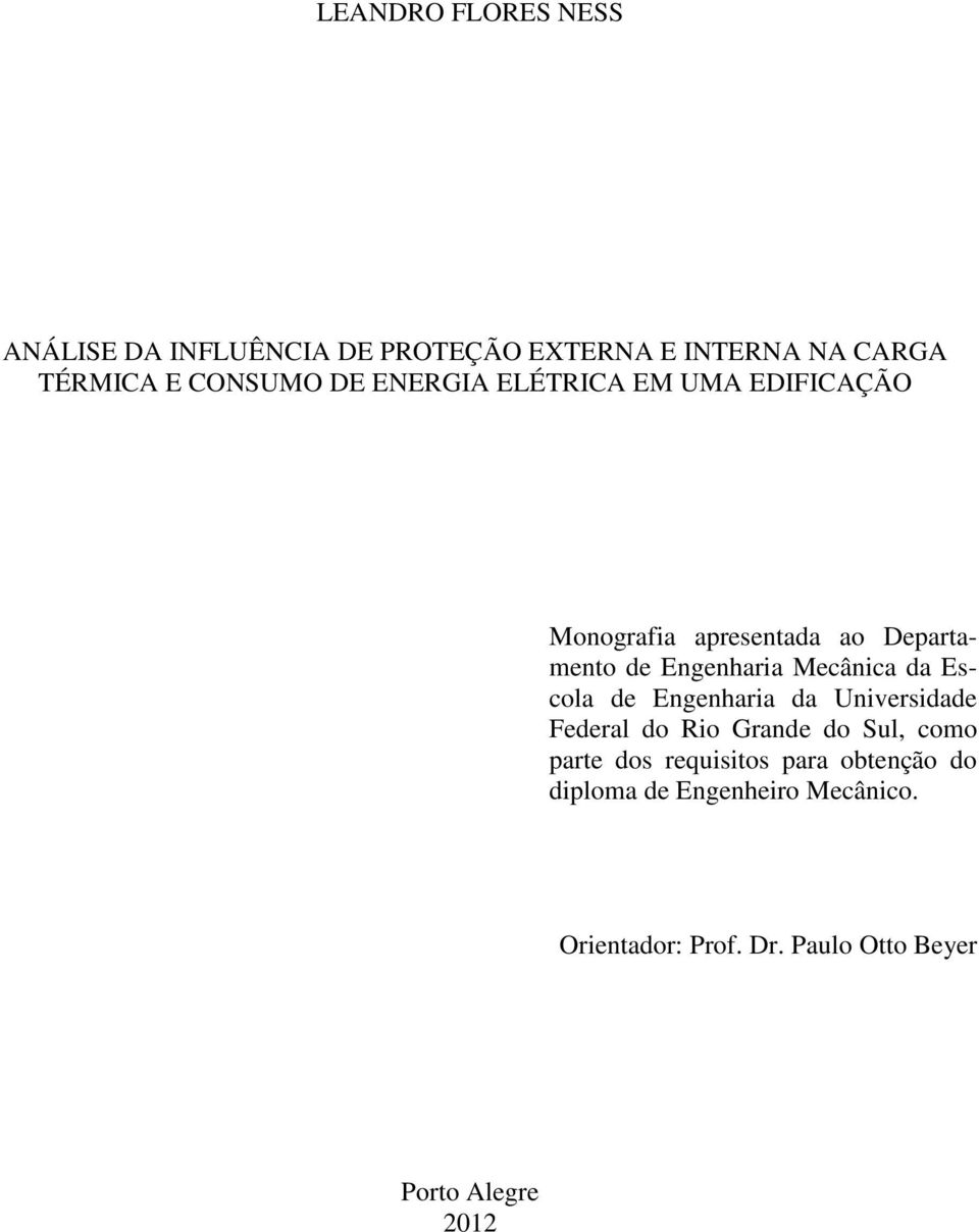 da Escola de Engenharia da Universidade Federal do Rio Grande do Sul, como parte dos requisitos