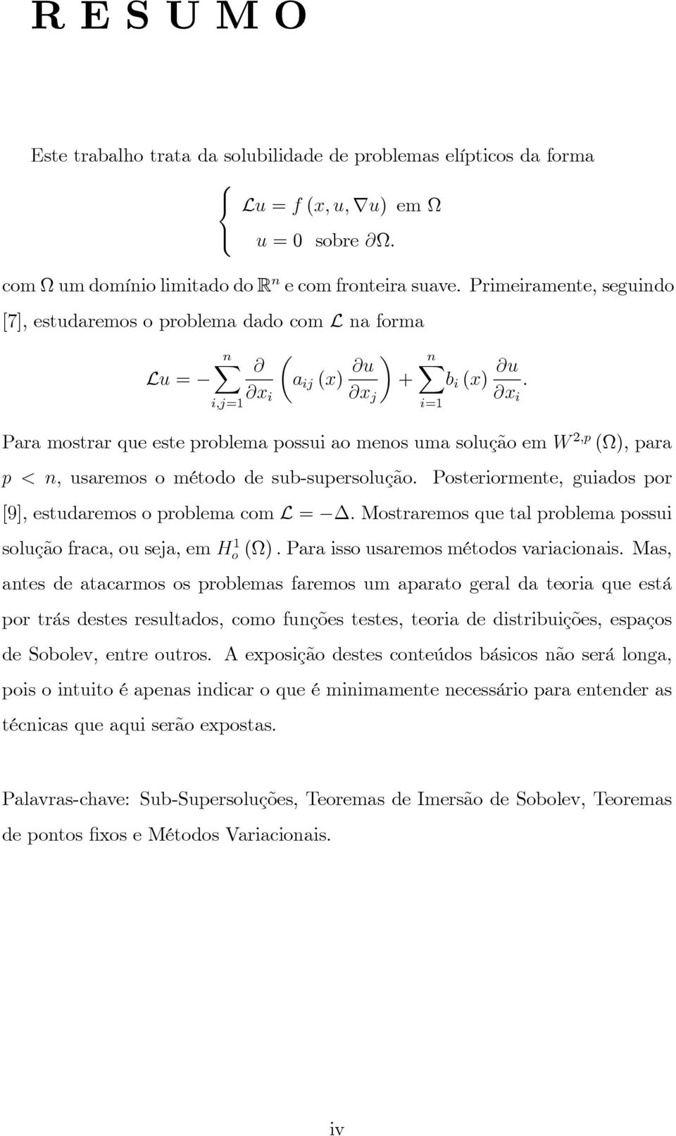 2;p (), para p < n; usaremos o método de sub-supersolução.