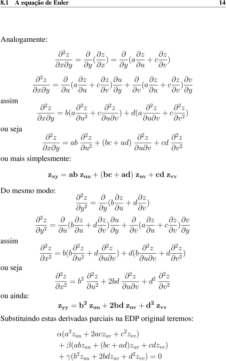 u + d z v ) 2 z y 2 = u (b z u + d z v ) u y + v (a z u + c z v ) v y 2 z x = z 2 b(b 2 u + d 2 z 2 u v ) + d(b 2 z u v + z d 2 v 2) 2 z x = 2 b2 2 z u + 2bd 2 z 2 u v + d2 2 z v 2 z yy = b 2 z