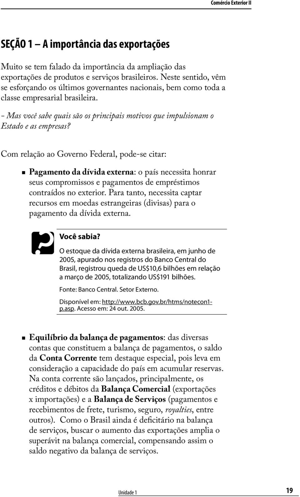 - Mas você sabe quais são os principais motivos que impulsionam o Estado e as empresas?