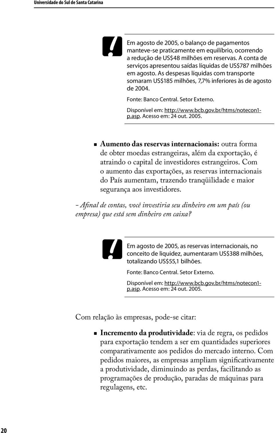 Setor Externo. Disponível em: http://www.bcb.gov.br/htms/notecon1- p.asp. Acesso em: 24 out. 2005.