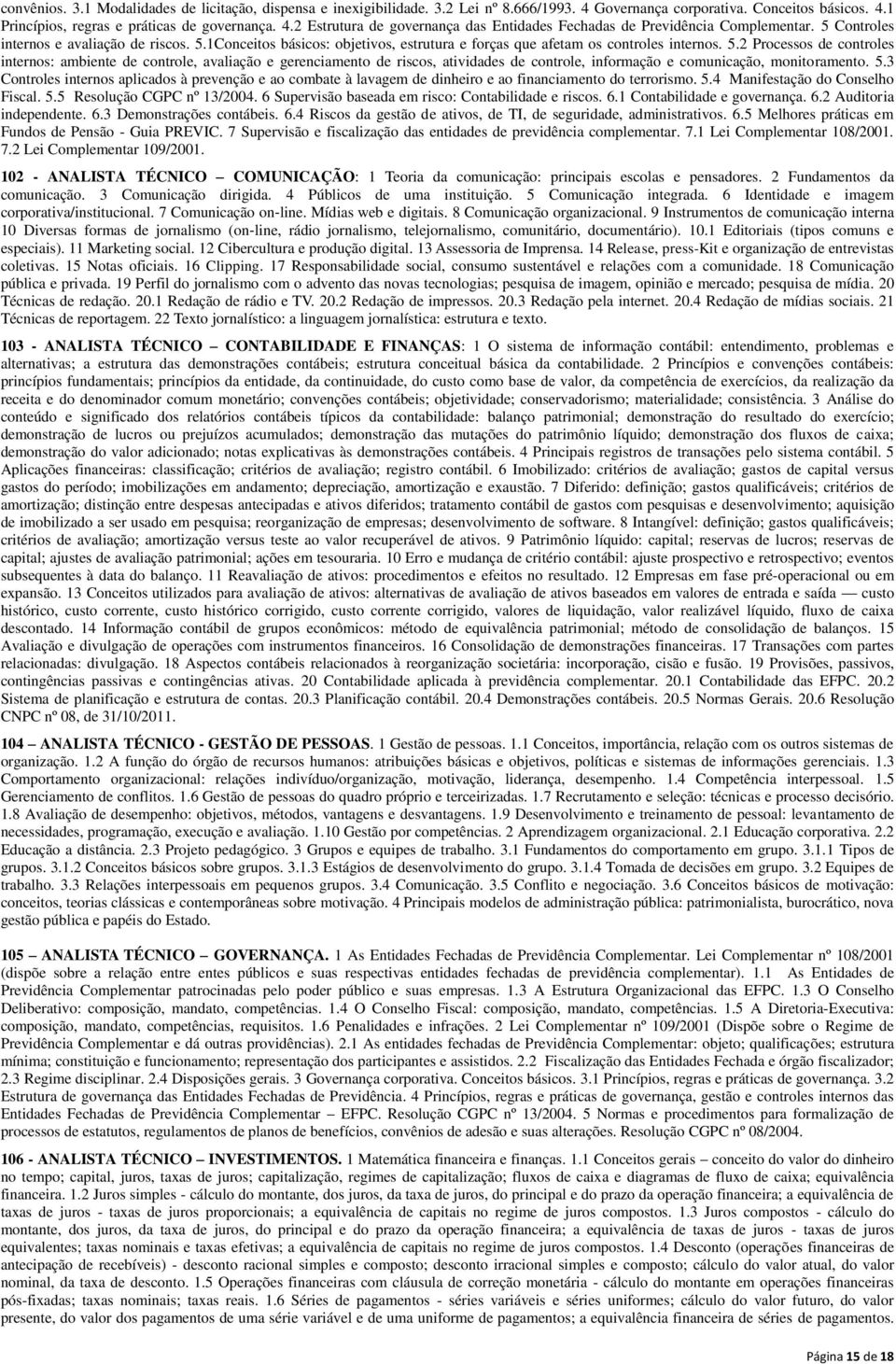 1Conceitos básicos: objetivos, estrutura e forças que afetam os controles internos. 5.