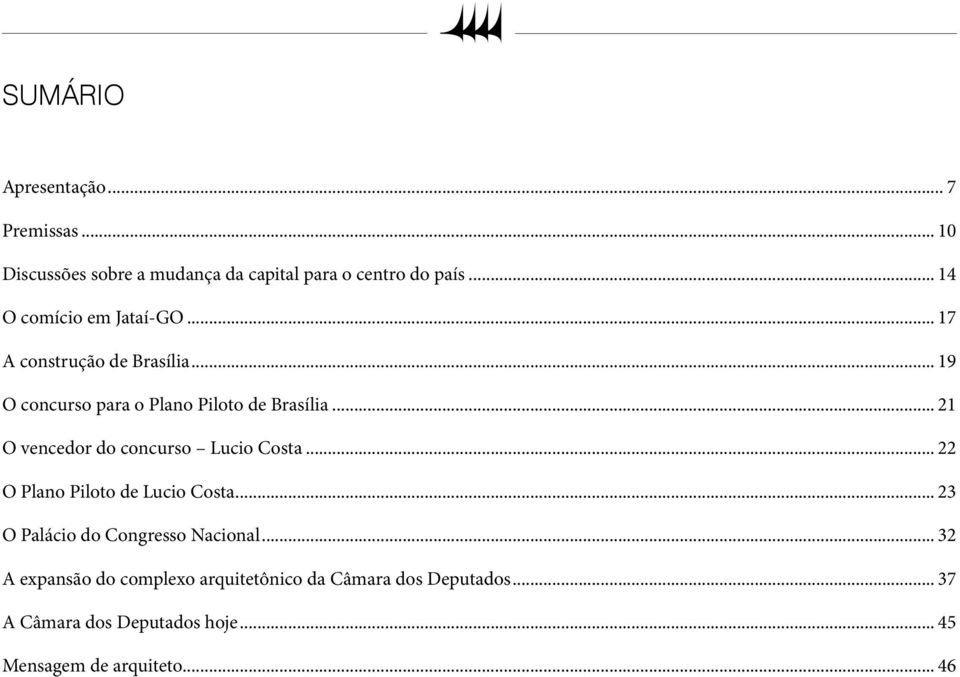.. 21 O vencedor do concurso Lucio Costa... 22 O Plano Piloto de Lucio Costa... 23 O Palácio do Congresso Nacional.