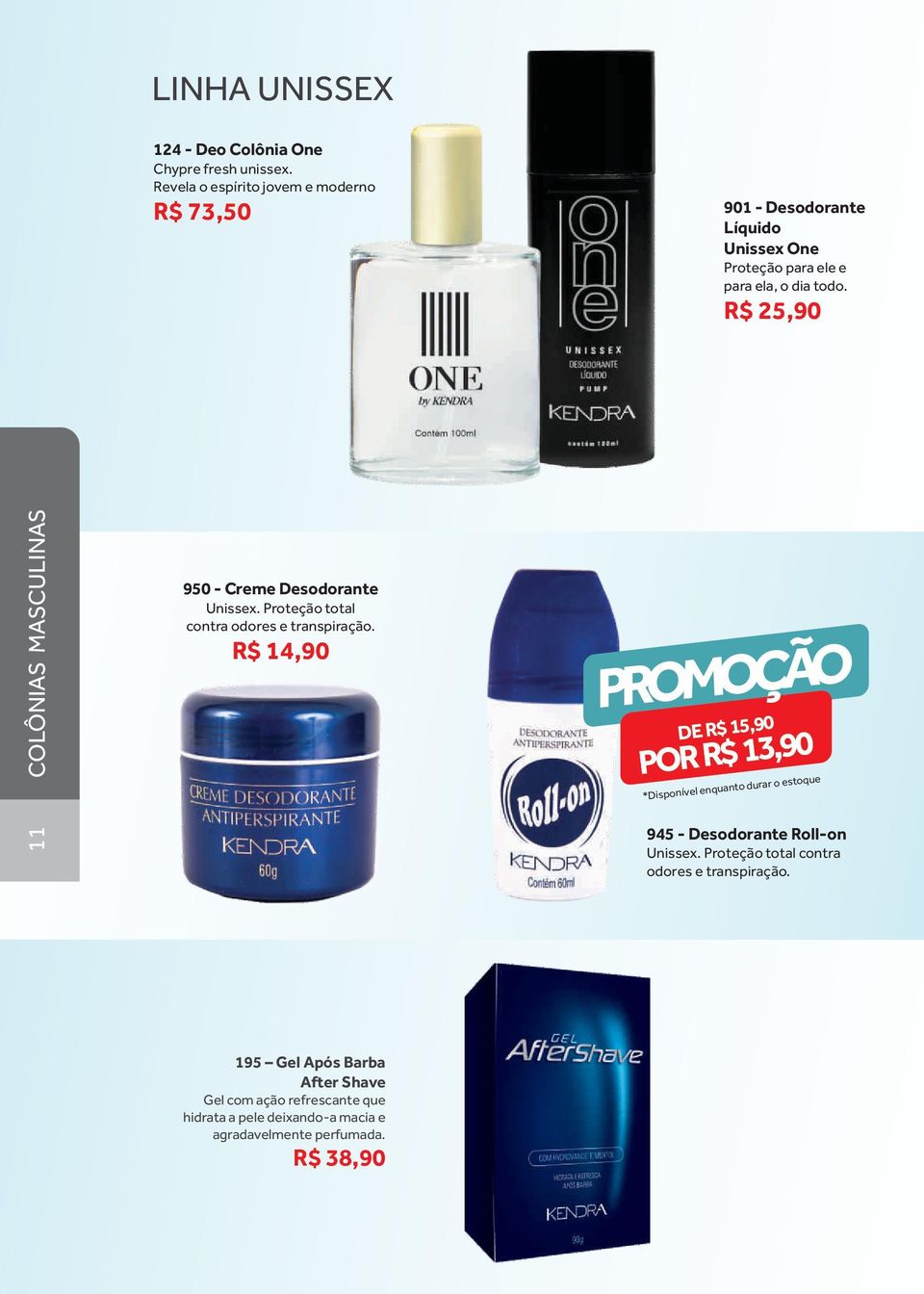 R$ 25,90 COLÔNIAS MASCULINAS 11 950 - Creme Desodorante Unissex. Proteção total contra odores e transpiração.