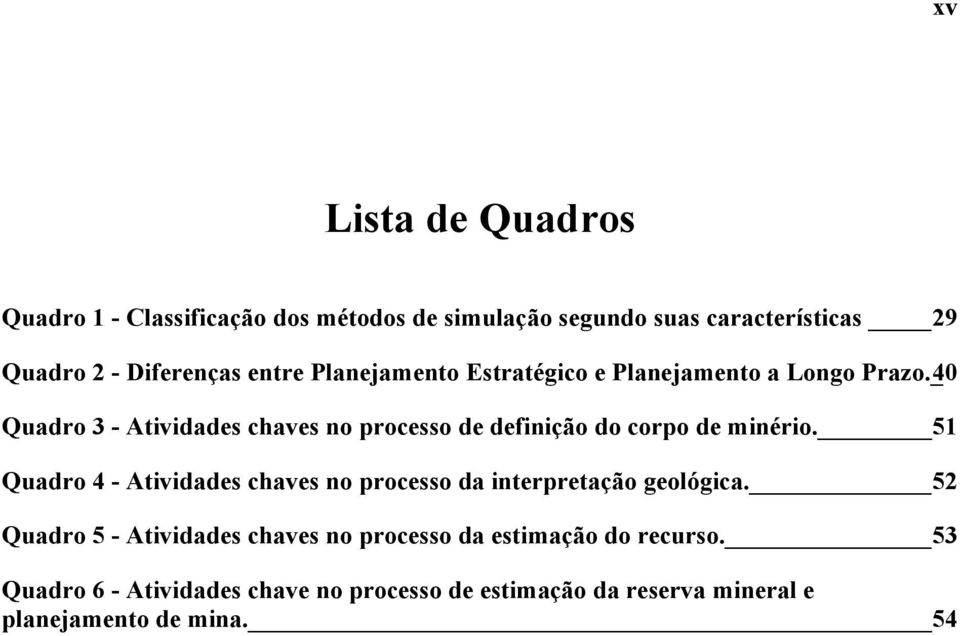 _4 Quadro 3 - Atividades chaves no processo de definição do corpo de minério.