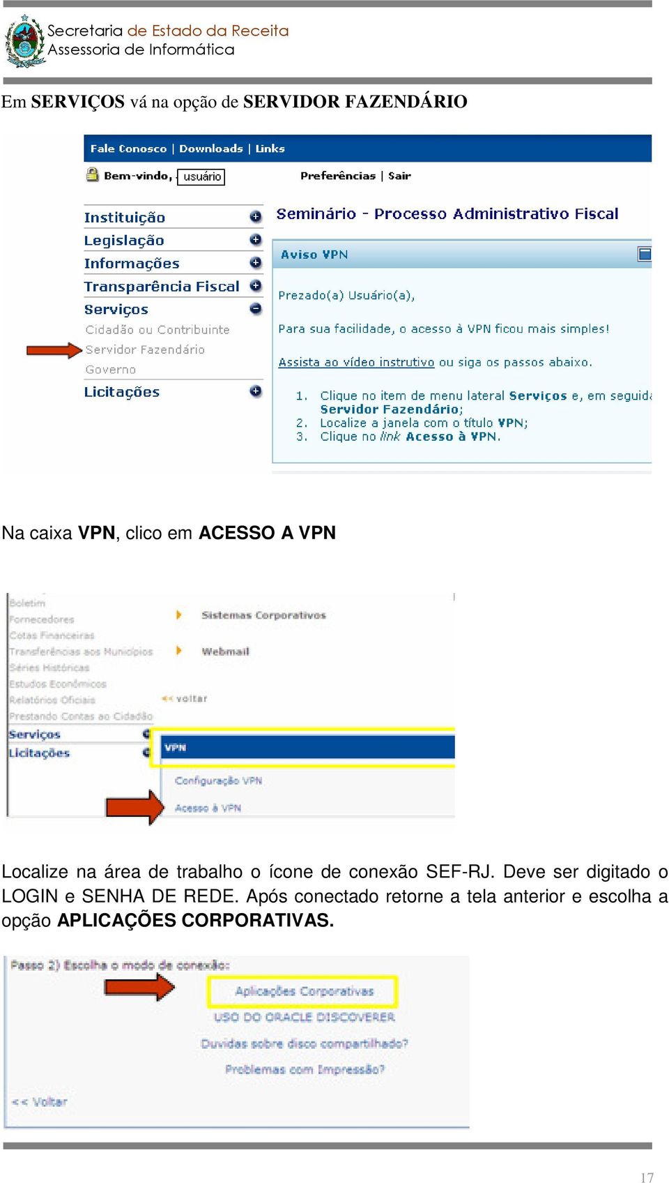 SEF-RJ. Deve ser digitado o LOGIN e SENHA DE REDE.