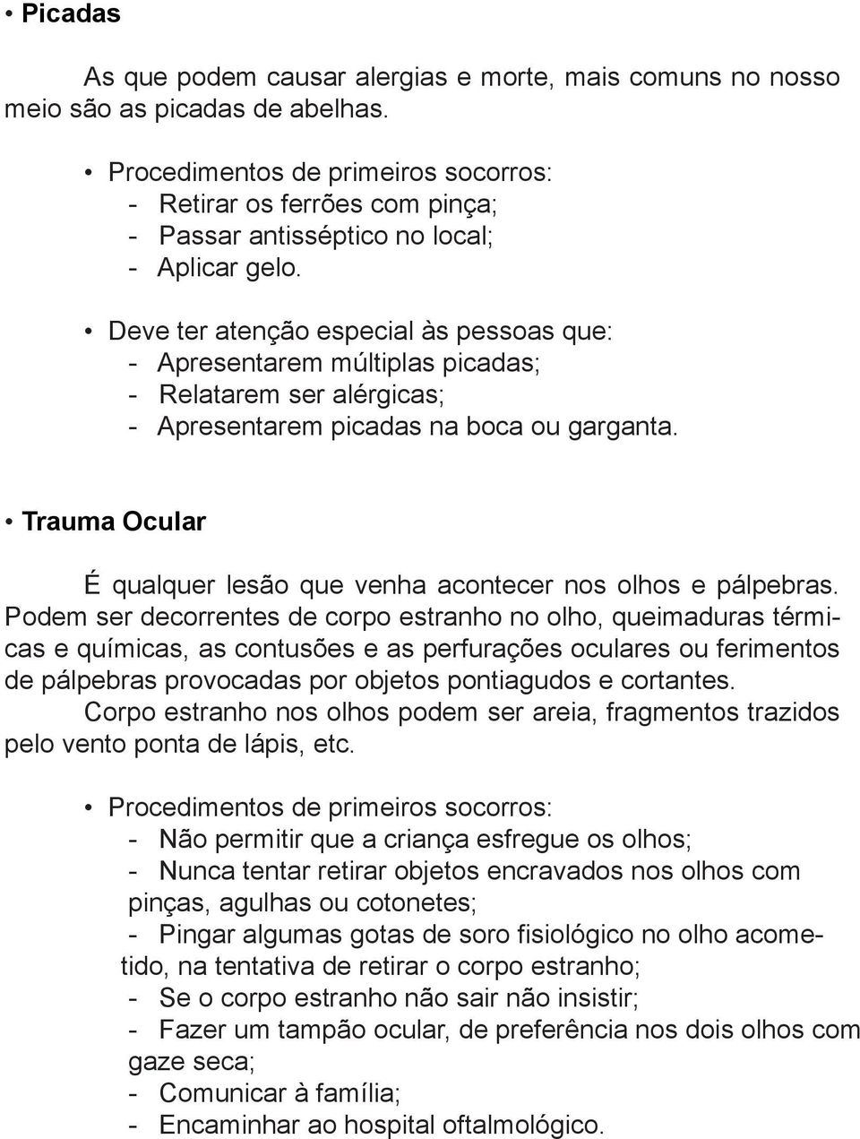 Trauma Ocular É qualquer lesão que venha acontecer nos olhos e pálpebras.