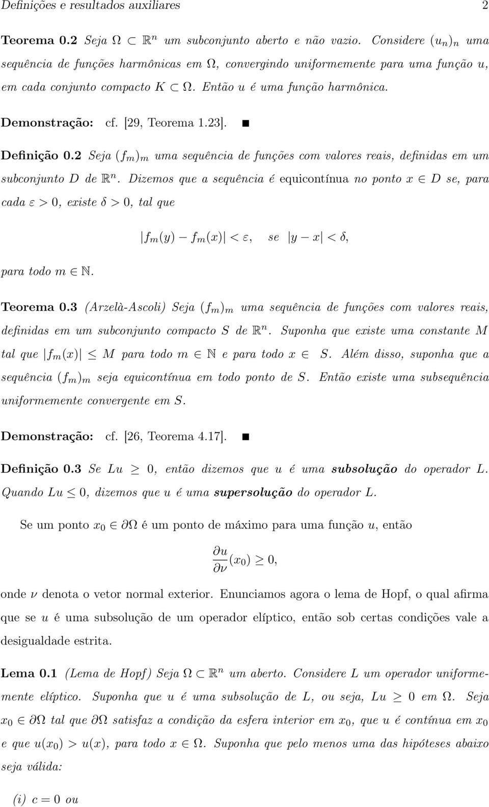 [29, Teorema 1.23]. Definição 0.2 Seja (f m ) m uma sequência de funções com valores reais, definidas em um subconjunto D de R n.