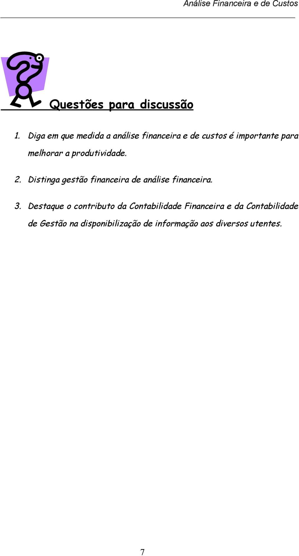 a produtividade. 2. Distinga gestão financeira de análise financeira. 3.