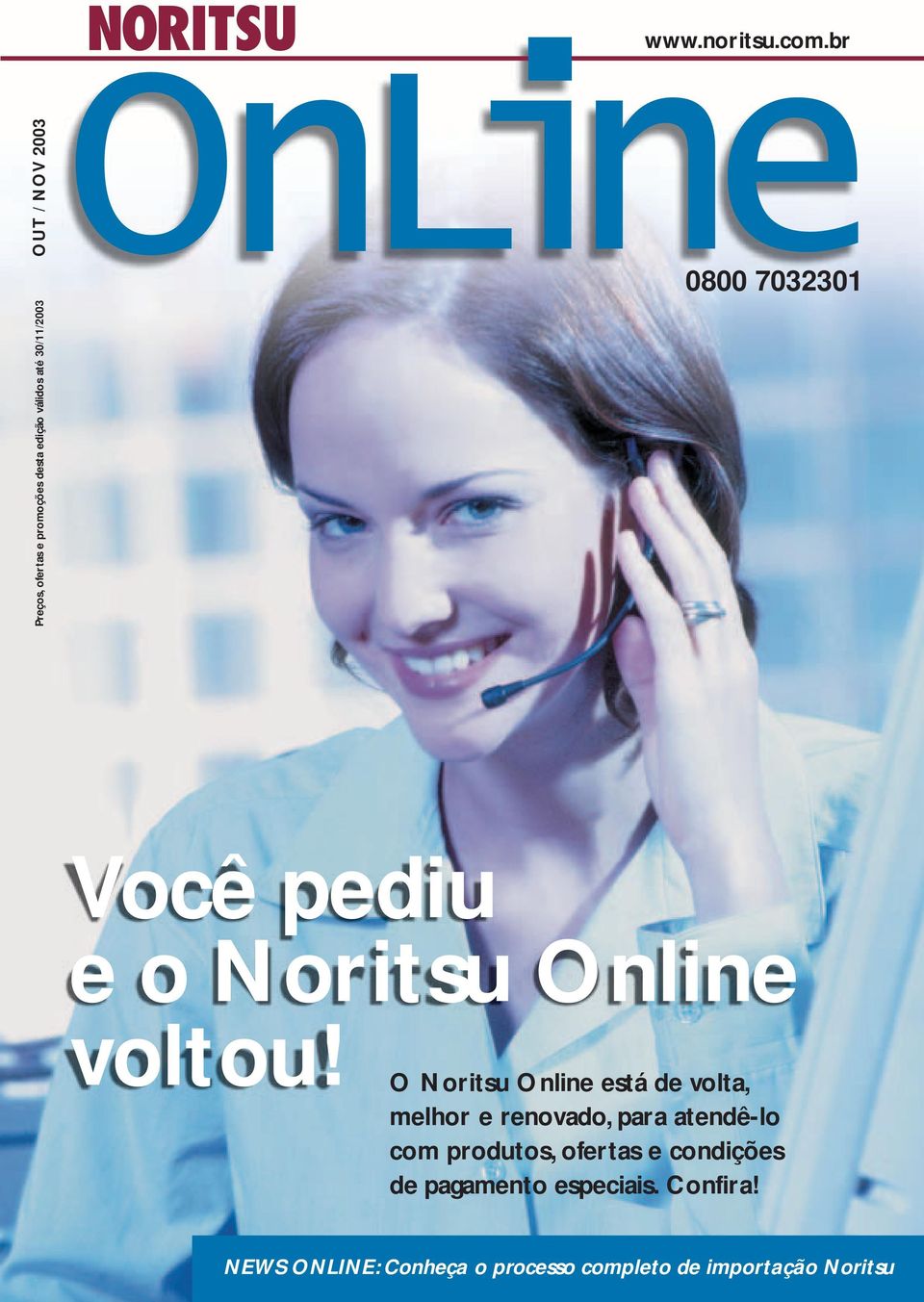 0800 7032301 Você pediu e o Noritsu Online voltou!