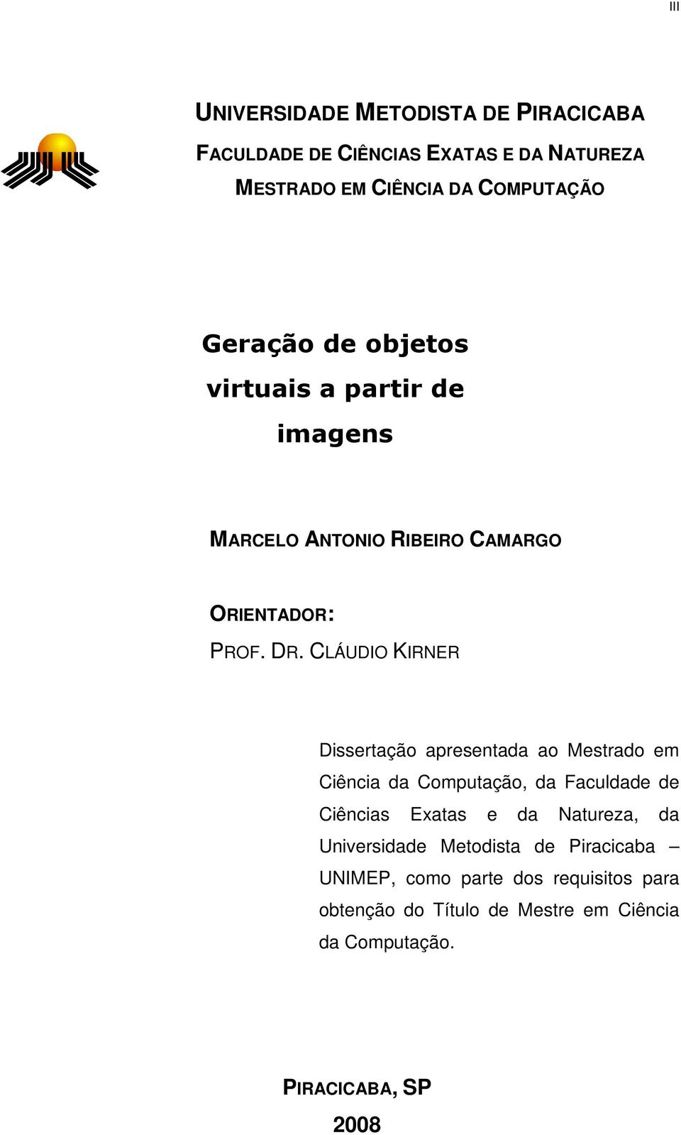 CLÁUDIO KIRNER Dissertação apresentada ao Mestrado em Ciência da Computação, da Faculdade de Ciências Exatas e da Natureza,