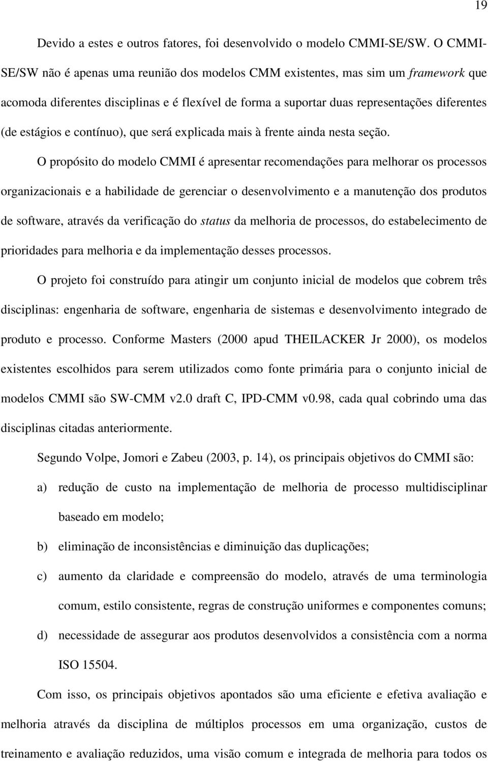 e contínuo), que será explicada mais à frente ainda nesta seção.