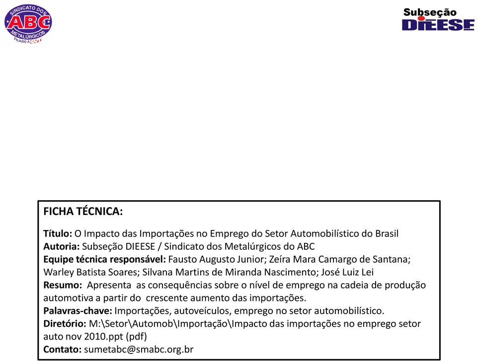 consequências sobre o nível de emprego na cadeia de produção automotiva a partir do crescente aumento das importações.