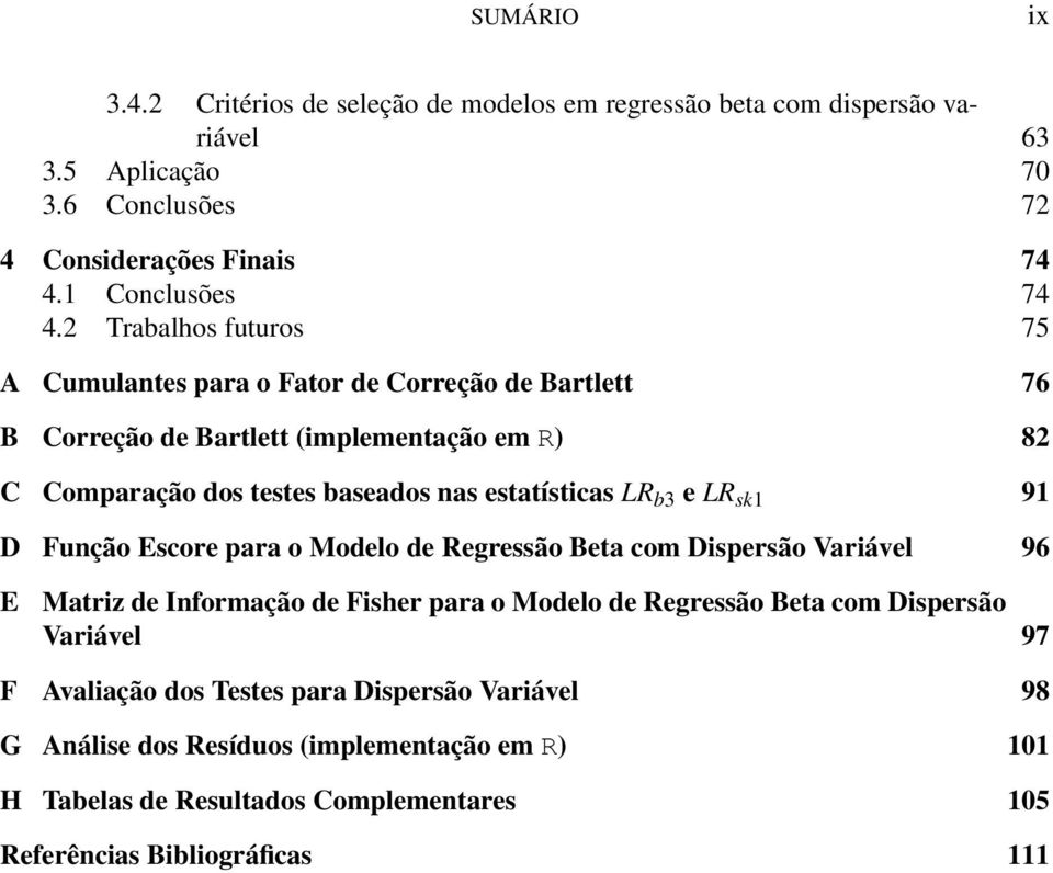 b3 e LR sk1 91 D Função Escore para o Modelo de Regressão Beta com Dispersão Variável 96 E Matriz de Informação de Fisher para o Modelo de Regressão Beta com Dispersão