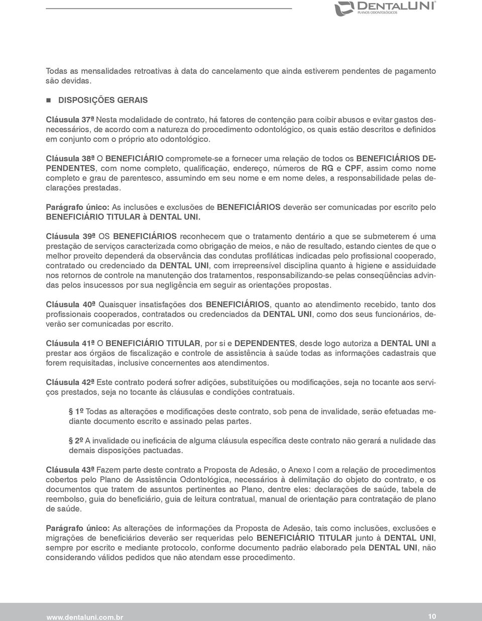 quais estão descritos e definidos em conjunto com o próprio ato odontológico.