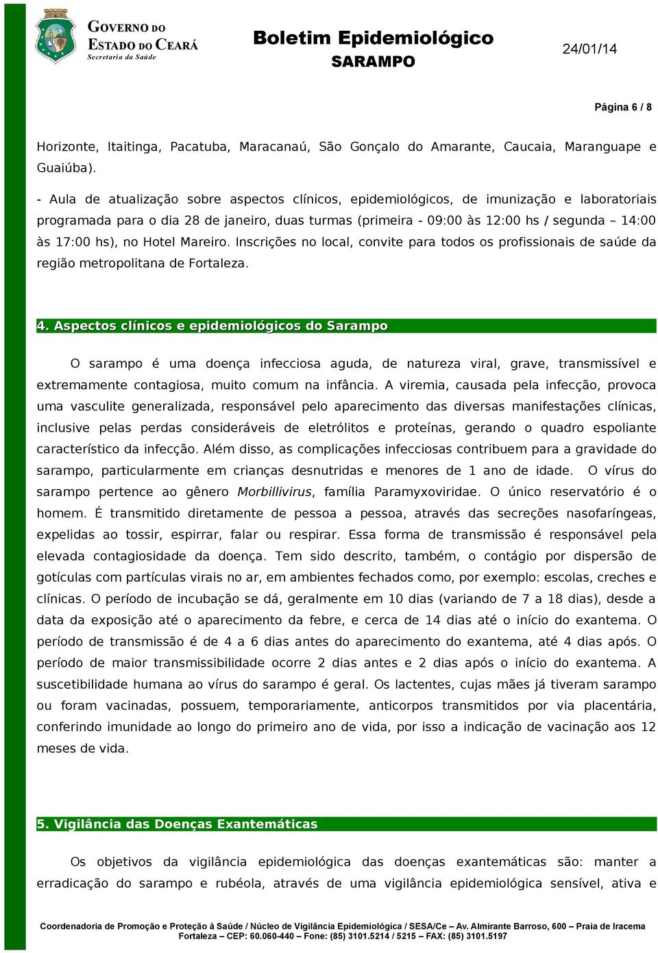 hs), no Hotel Mareiro. Inscrições no local, convite para todos os profissionais de saúde da região metropolitana de Fortaleza. 4.