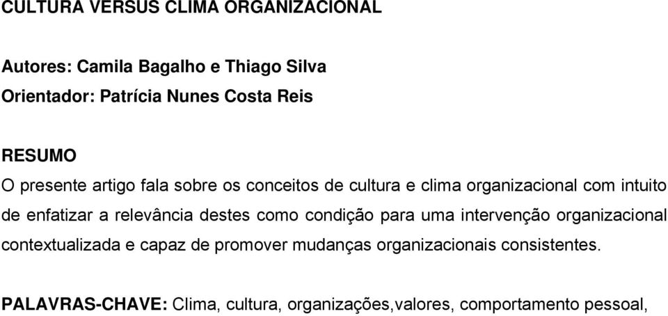 relevância destes como condição para uma intervenção organizacional contextualizada e capaz de promover