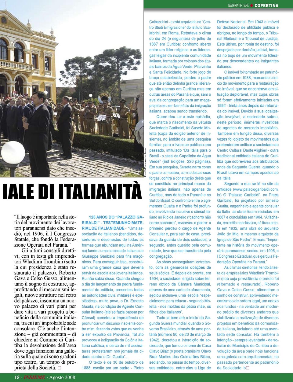 Gli ultimi consigli direttivi, con in testa gli imprenditori Wladimir Trombini (sotto la cui presidenza è stato restaurato il palazzo), Roberto Gava e Celso Gusso, alimentano il sogno di costruire,