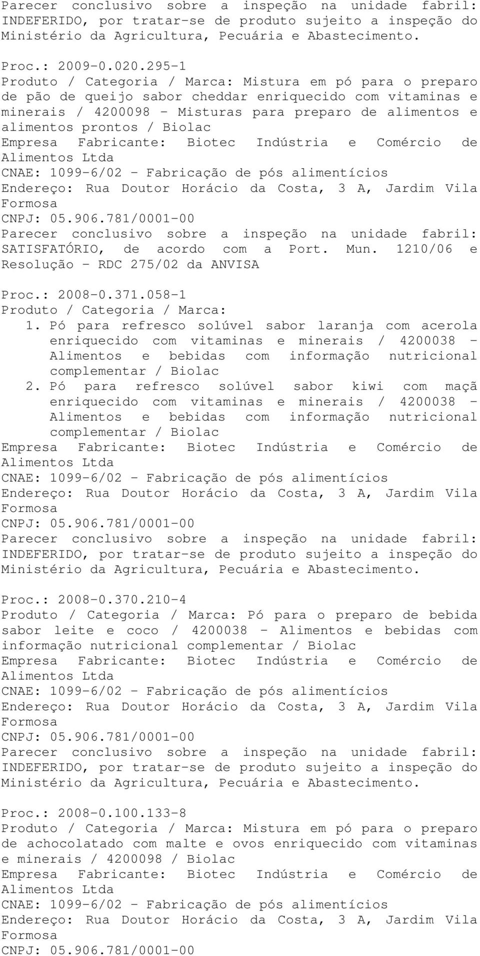 Pó para refresco solúvel sabor kiwi com maçã enriquecido com vitaminas e minerais / 4200038 Alimentos e bebidas com informação nutricional complementar / Biolac Proc.: 2008-0.370.