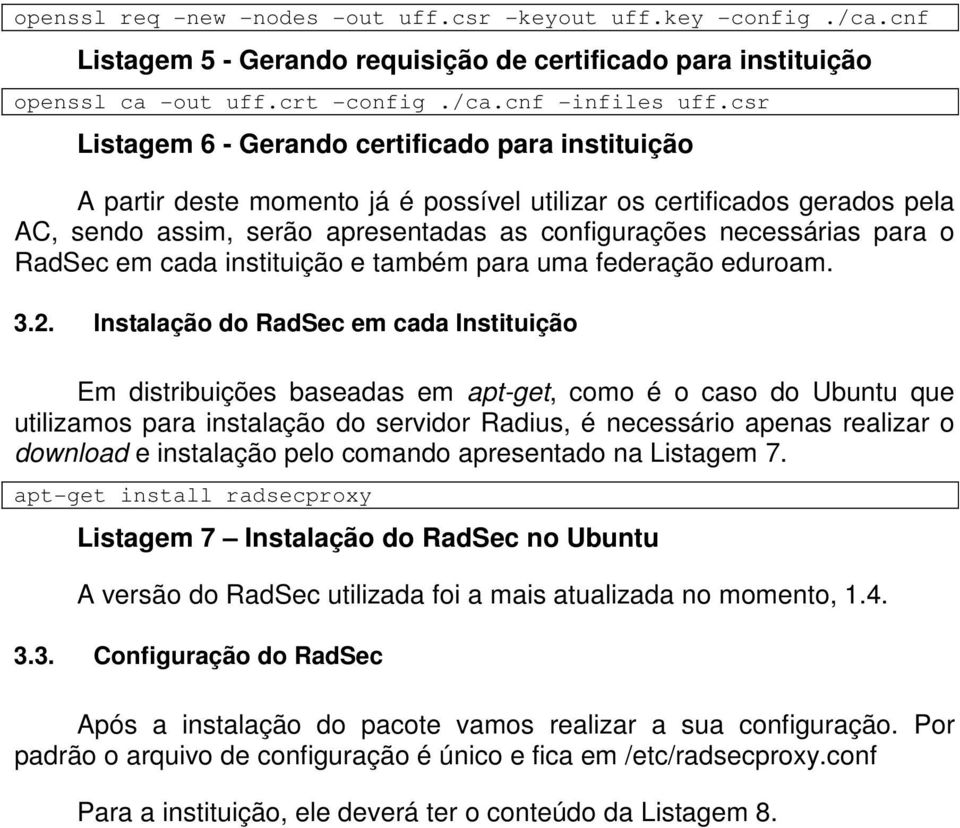 o RadSec em cada instituição e também para uma federação eduroam. 3.2.