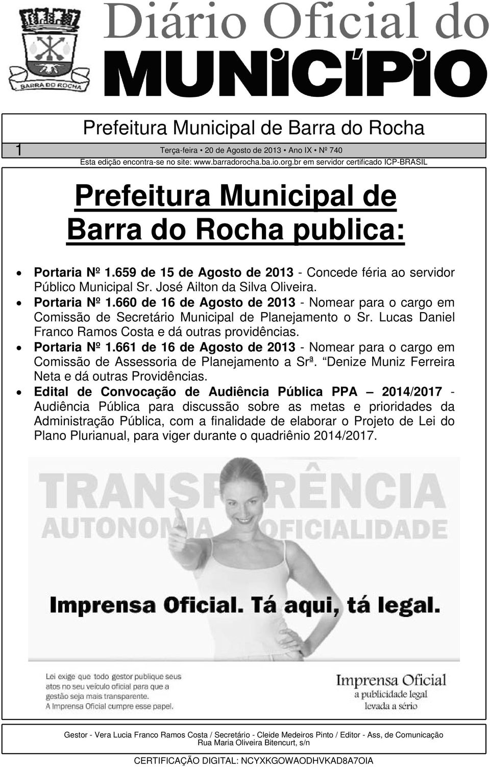 660 de 16 de Agosto de 2013 - Nomear para o cargo em Comissão de Secretário Municipal de Planejamento o Sr. Lucas Daniel Franco Ramos Costa e dá outras providências. Portaria Nº 1.