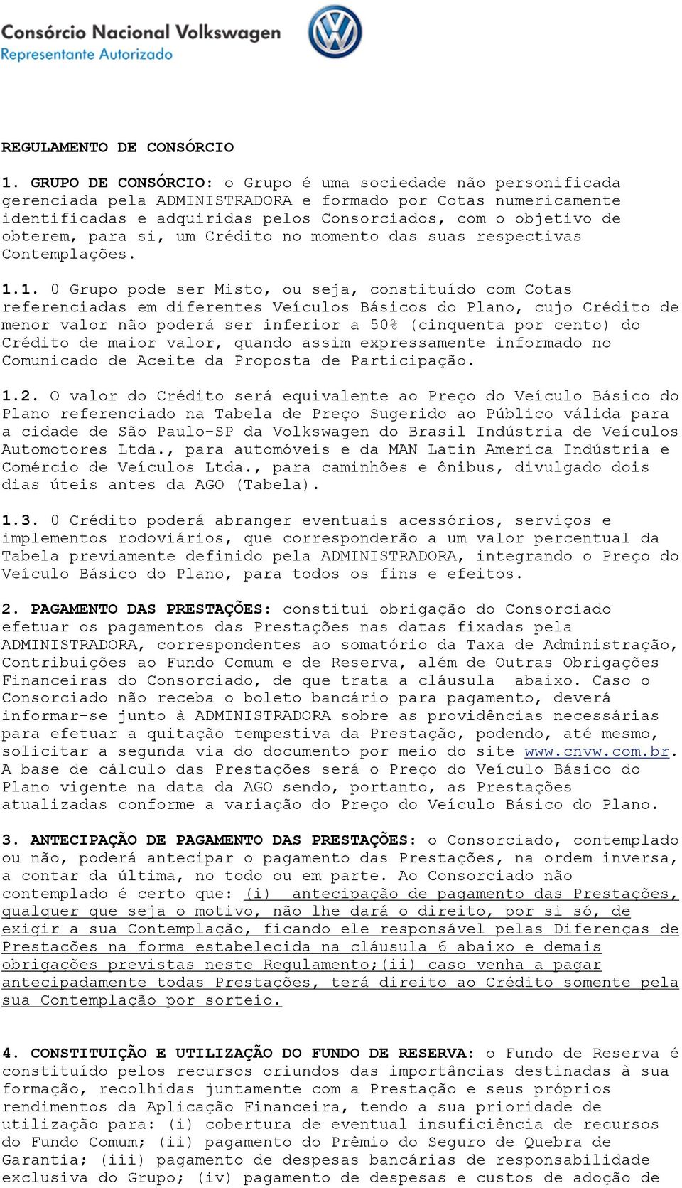 obterem, para si, um Crédito no momento das suas respectivas Contemplações. 1.