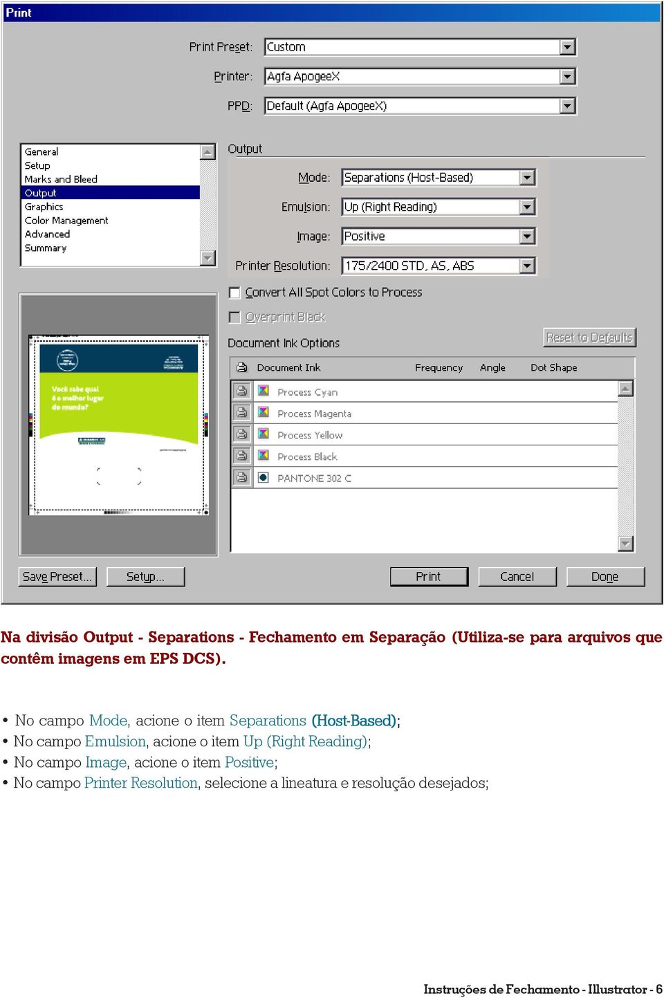 No campo Mode, acione o item Separations (Host-Based); No campo Emulsion, acione o item Up